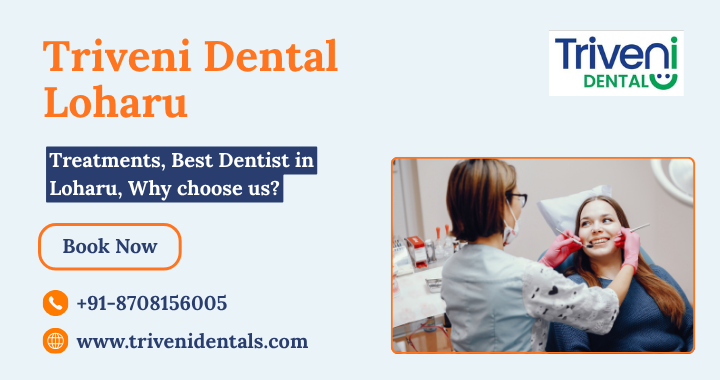 Tired of travelling far for dental care? Triveni Dental Loharu is now your answer